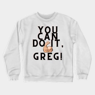 you can do it, Greg Crewneck Sweatshirt